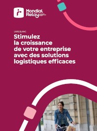 Couverture livre blanc Stimulez la croissance de votre entreprise avec des solutions logistiques efficaces