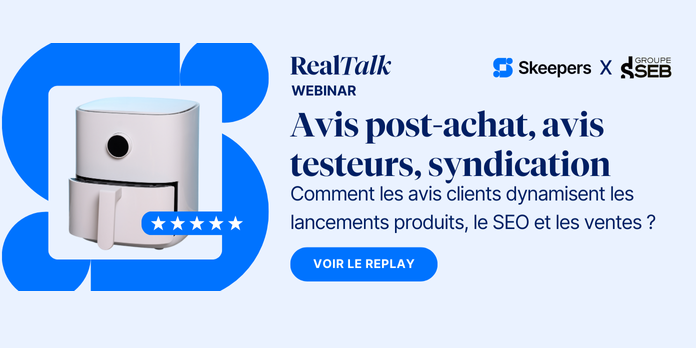 Avis post-achat, avis testeurs, syndication : comment les avis clients dynamisent les lancements produits, le SEO et les ventes ? 